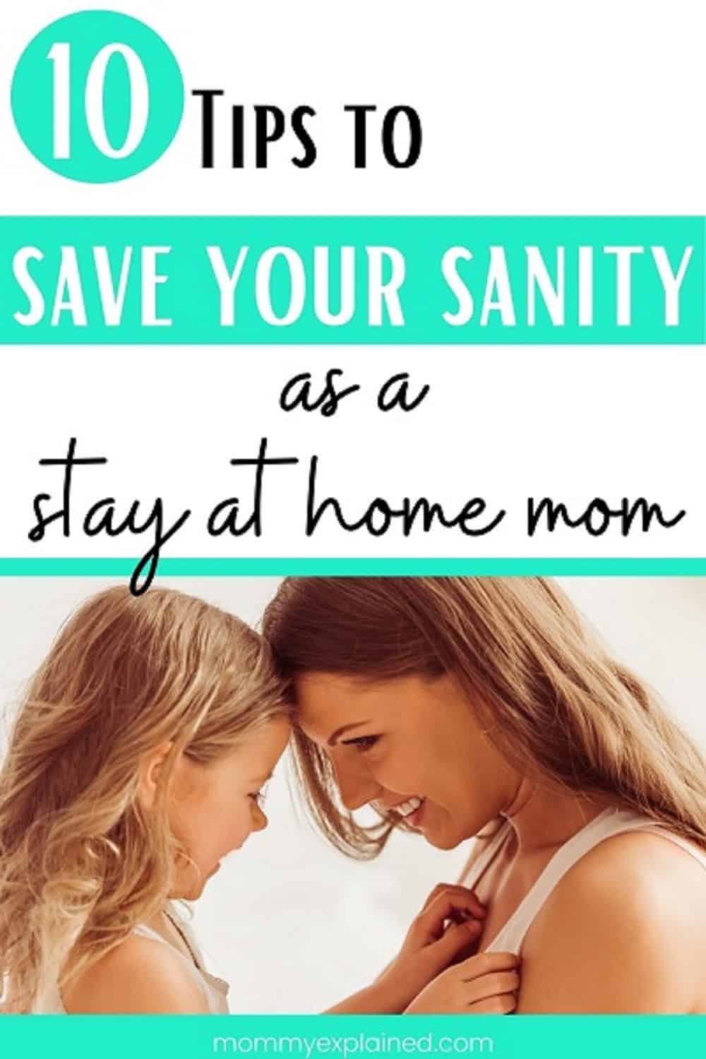 10 Tips to Save your Sanity as a Stay at Home Mom - Mommy Explained